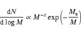 \begin{displaymath}\frac{{\rm d}N}{{\rm d}\log{M}} \propto M^{-x} \exp \left( - \frac{M_{\rm s}}{M}\right) \end{displaymath}