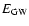 $E_{\rm GW}$