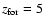$z_{\rm for}=5$