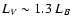 $L_V \sim 1.3 ~ L_B$