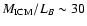 $M_{\rm ICM}/L_B \sim30$