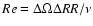 $Re = \Delta \Omega \Delta R R / \nu$