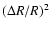 $(\Delta R / R )^2$