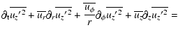 $\displaystyle \partial_{\rm t}\overline{{u_{z}{'}}^{2}}
+ \overline{u_{r}}{\par...
...e{{u_{z}{'}}^{2}}}
+ \overline{u_{z}}{\partial_{z} \overline{{u_{z}{'}}^{2}}}
=$