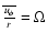 $\overline{u_{\phi} \over r } = \Omega $