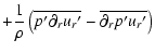 $\displaystyle + {1 \over \rho} \left( \overline{p{'}\partial_r u_r{'}} - \overline{\partial_r p{'} u_r{'}}\right)$