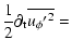 $\displaystyle {1\over 2} \partial_{\rm t}\overline{{u_{\phi}{'}}^{2}} =$