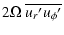 $\displaystyle 2 \Omega \; \overline{u_{r}{'}u_{\phi}{'}}$