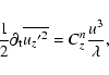 \begin{displaymath}{1\over 2} \partial_{\rm t}\overline{{u_{z}{'}}^{2}} = C^{n}_z {u^3 \over \lambda},
\end{displaymath}