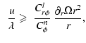 $\displaystyle \;\; {u \over \lambda} \geqslant \; {C_{r\phi}^l \over C_\phi^{n}}\; {\partial_r \Omega r^2 \over r},$