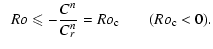 $\displaystyle \;\; Ro \leqslant - {C^{n} \over C_r^{n}}= Ro_{\rm c} \;\;\;\;\;\;\; ( Ro_{\rm c} < 0 ) .$