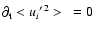$\partial_{\rm t}<{u_{i}{'}}^{2}> ~= 0$