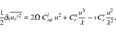 \begin{displaymath}{1\over 2} \partial_{\rm t} \overline{{u_{r}{'}}^{2}} = 2 \Om...
... {u^3 \over \lambda} - \nu C^{\nu}_{r} {u^2 \over \lambda^2} ,
\end{displaymath}