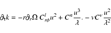 \begin{displaymath}\partial_{\rm t} k = - r \partial_r \Omega \; C^l_{r\phi} u^2 + C^{n} {u^3 \over \lambda}.- \nu C^{\nu} {u^2 \over \lambda^2}
\end{displaymath}