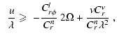 $\displaystyle \;\; {u \over \lambda} \geqslant \; - {C_{r\phi}^l \over C_r^n} \; 2 \Omega + {\nu C^{\nu}_{r} \over C_r^n \lambda^2} \;,$