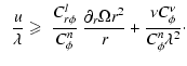 $\displaystyle \;\; {u \over \lambda} \geqslant \; {C_{r\phi}^l \over C_\phi^n}\...
...tial_r \Omega r^2 \over r} + {\nu C^{\nu}_{\phi} \over C_\phi^n \lambda^2}\cdot$