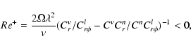 \begin{displaymath}Re^+ = { 2 \Omega \lambda^2 \over \nu } (C_r^\nu /C_{r \phi}^l -{C^\nu C_r^n / C^n C_{r \phi}^l})^{-1} < 0 ,
\end{displaymath}