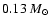 $0.13~{M_{\odot}}$