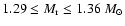 $ 1.29 \leq M_{\rm r} \leq 1.36~{M_{\odot}}$