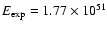 $E_{\rm exp}
= 1.77\times10^{51}$
