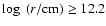 $\log~ (r/{\rm cm}) \geq
12.2$