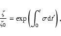 \begin{displaymath}{\zeta \over \zeta_0} = \exp \left( {\int_0^t \sigma {\rm d}t' } \right),
\end{displaymath}