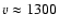 $v \approx 1300$