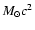${M_{\odot }} c^2$