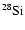 $\rm {^{28}Si}$