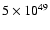 $ 5\times10^{49}$
