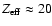 $Z_{\rm eff}\approx 20$
