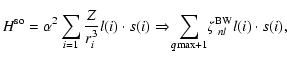 $\displaystyle H^{\rm so}=\alpha^2 \sum_{i=1}{Z\over r_i^3}{l}(i)\cdot{s}(i)
\Rightarrow\!\sum_{q{\max}+1}^{\phantom N}\!\zeta^{\rm BW}_{\ nl}
{l}(i)\cdot{s}(i),$