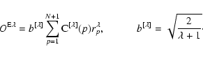 \begin{displaymath}O^{{\rm E}\lambda} = b^{[\lambda]}\sum_{p=1}^{N+1}
{\rm C}^{...
..., \qquad\quad
b^{[\lambda]} = \sqrt{\frac{2}{\lambda+1}}\cdot
\end{displaymath}