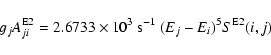 \begin{displaymath}g_jA^{\rm E2}_{ji}=2.6733\times 10^3~{\rm s}^{-1}~(E_j-E_i)^5S^{\rm E2}(i,j)
\end{displaymath}