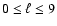 $0\leq\ell\leq 9$