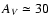 $A_{V}\simeq 30$