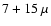 $7+15~\mu$