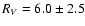 $R_{V} = 6.0 \pm 2.5$