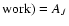 ${\rm work}) = A_{J}$