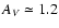$A_{V} \simeq 1.2$