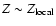 $Z \sim Z_{\rm local}$