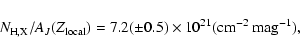 \begin{displaymath}N_{\rm H,X}/A_{J} (Z_{\rm local})=7.2 (\pm 0.5) \times 10^{21} ({\rm cm^{-2}~ mag^{-1}}),\end{displaymath}