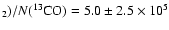 $_2)/N(^{13}\rm CO)=5.0\pm 2.5 \times 10^5$