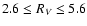 $2.6 \leq R_{V} \leq 5.6$
