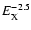 $E_{\rm X}^{-2.5}$