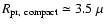 $R_{\rm pr,~{\rm compact}}\simeq 3.5~\mu$