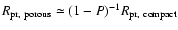 $R_{\rm pr,~{\rm porous}} \simeq (1-P)^{-1} R_{\rm pr,~{\rm compact}}$