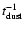 $t^{-1}_{\rm dust}$