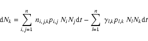 \begin{displaymath}{\rm d}N_{k} = \sum_{i,j=1}^{n}~n_{i,j,k}p_{i,j}~N_{i}N_{j} {\rm d}t
- \sum_{l=1}^{n}~\gamma_{l,k}p_{l,k}~N_{l}N_{k} {\rm d}t
\end{displaymath}