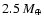 $2.5~M_{\oplus}$